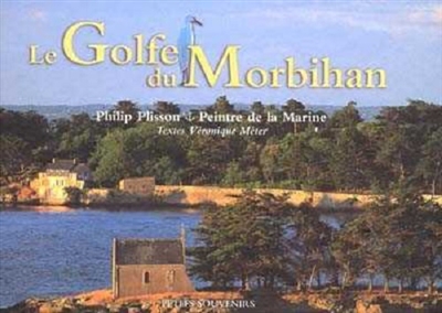 Le golfe du Morbihan : de Locmariaquer à Port-Navalo