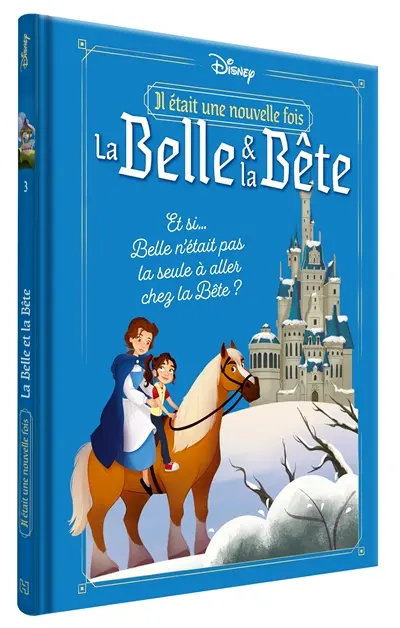 Il était une nouvelle fois. Vol. 3. La Belle et la Bête : et si... Belle n'était pas la seule à aller chez la Bête ?