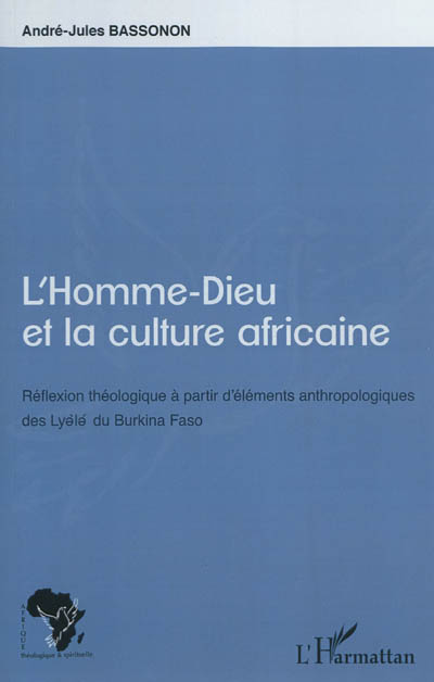 L'homme-dieu et la culture africaine : réflexion théologique à partir d'éléments anthropologiques des Lyele du Burkina Faso