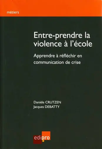 Entre-prendre la violence à l'école : apprendre à réflechir en communication de crise