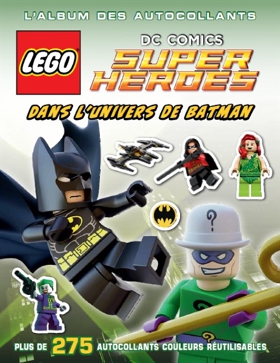 Lego DC comics, super heroes : dans l'univers de Batman : l'album des autocollants