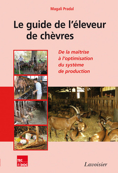 Le guide de l'éleveur de chèvres : de la maîtrise à l'optimisation du système de production