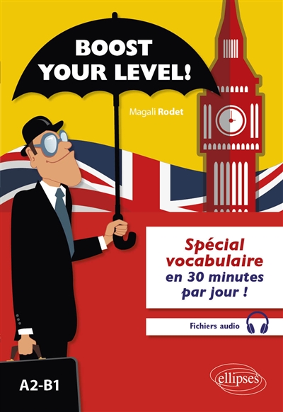 Boost your level ! : spécial vocabulaire en 30 minutes par jour ! : A2-B1
