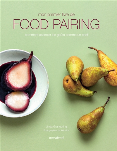 Mon premier livre de food pairing : comment associer les goûts comme un chef