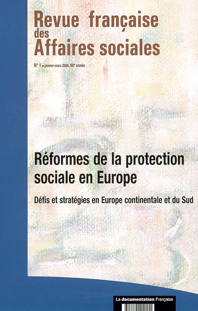 Revue française des affaires sociales, n° 1 (2006). Réformes de la protection sociale en Europe : défis et stratégies en Europe continentale et du Sud