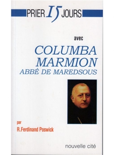 prier 15 jours avec columba marmion : abbé de maredsous