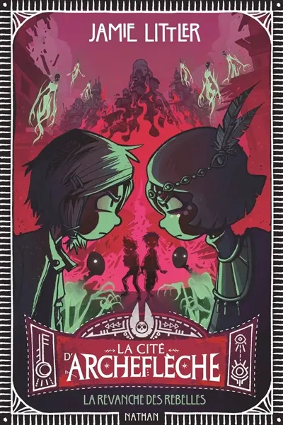 La cité d'Archeflèche. Vol. 3. La revanche des rebelles