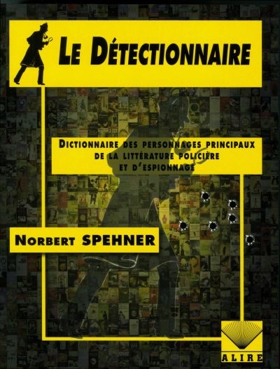Le Détectionnaire : dictionnaire des personnages principaux de la littérature policière et d'espionnage