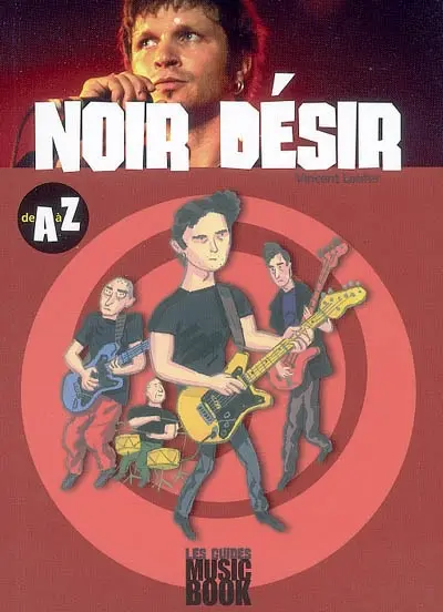 Noir Désir de A à Z