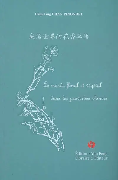 Le monde floral et végétal dans les proverbes chinois