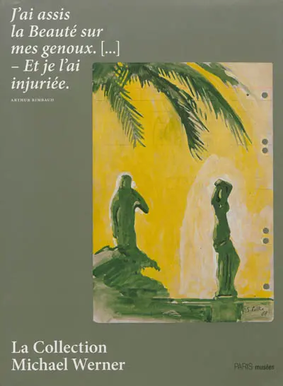 La collection Michael Werner : Musée d'art moderne de la Ville de Paris, 5 octobre 2012-3 mars 2013