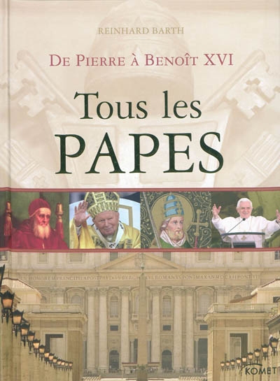 Tous les papes : de Pierre à Benoît XVI