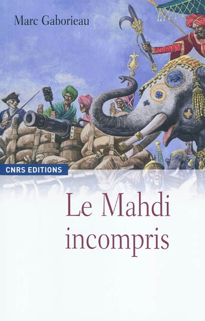 Le Mahdi incompris : Sayyid Ahmad Barelwi (1786-1831) et le millénarisme en Inde