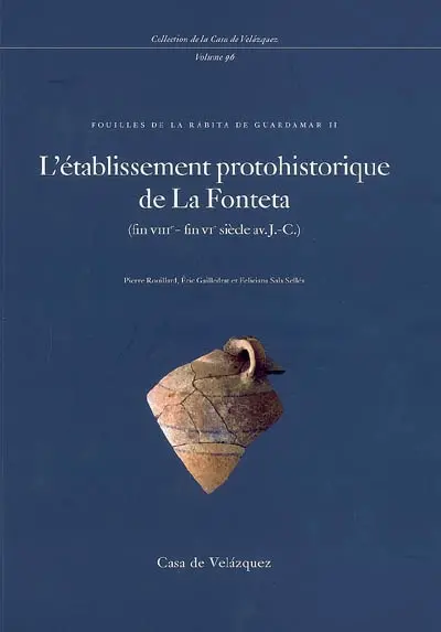 Fouilles de la Rabita de Guardamar. Vol. 2. L'établissement protohistorique de la Fonteta (fin VIIIe-fin VIe siècle av. J.-C.)