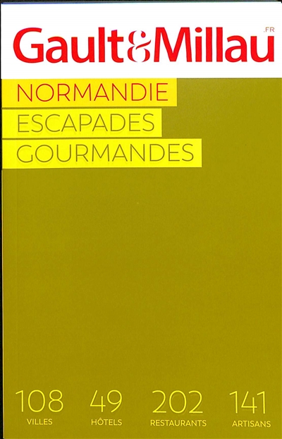 Normandie : escapades gourmandes : 108 villes, 49 hôtels, 202 restaurants, 141 artisans