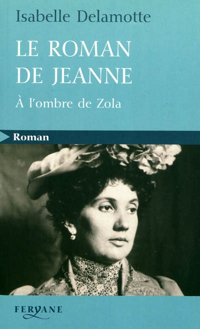 Le roman de Jeanne : à l'ombre de Zola