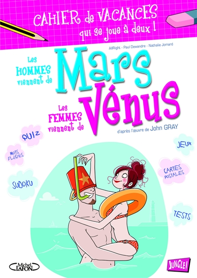 Les hommes viennent de Mars, les femmes viennent de Vénus. Cahier de vacances qui se joue à deux !