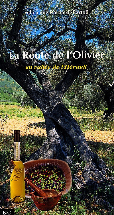 La route de l'olivier : pays d'accueil du Salagou, Clermontais-Lodèvois, vallée de l'Hérault