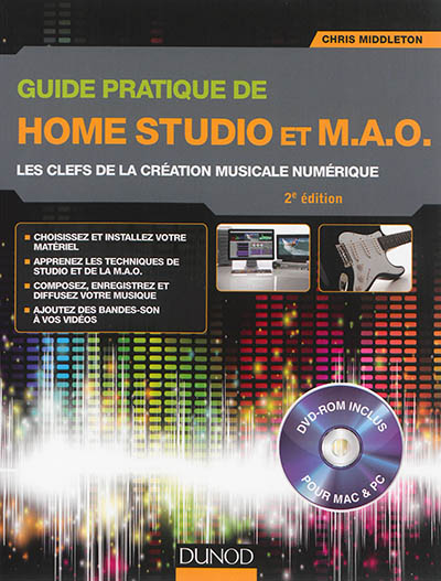 Guide pratique de home studio et MAO : les clefs de la création musicale numérique
