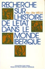 Recherche sur l'histoire de l'Etat dans le monde ibérique (15e-20e siècle)