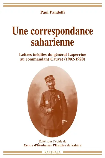 Une correspondance saharienne : lettres inédites du général Laperrine au commandant Cauvet (1902-1920)