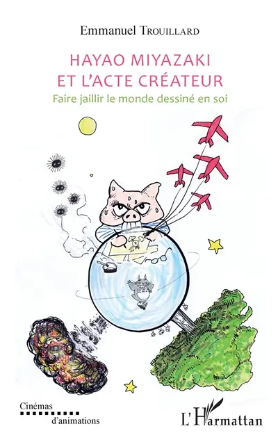 Hayao Miyazaki et l'acte créateur : faire jaillir le monde dessiné en soi