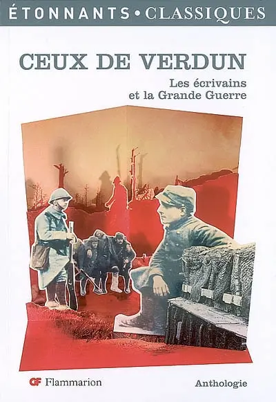 Ceux de Verdun : les écrivains et la Grande Guerre