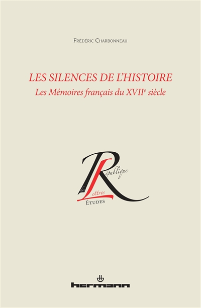 Les silences de l'histoire : les mémoires français du XVIIe siècle