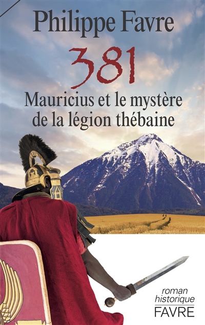 381 : Mauricius et le mystère de la légion thébaine : roman historique