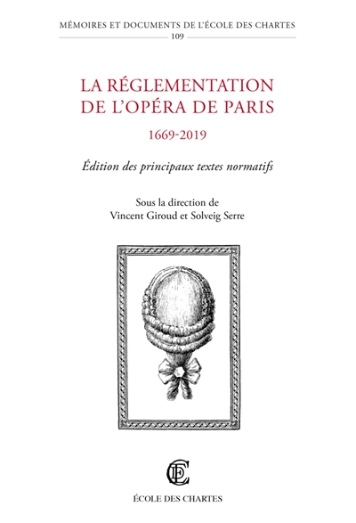 La réglementation de l'Opéra de Paris (1669-2019) : édition des principaux textes normatifs