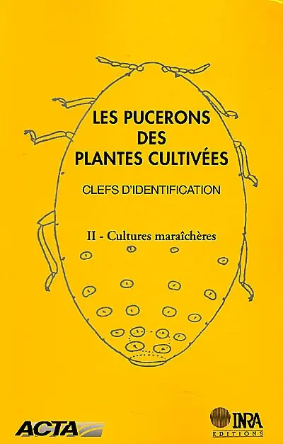 Les pucerons des plantes cultivées : clefs d'identification. Vol. 2. Cultures maraîchères