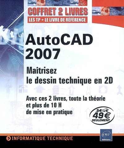AutoCAD 2007 : maîtrisez le dessin technique en 2D
