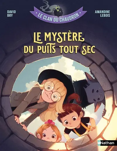 Le clan du chaudron. Le mystère du puits tout sec