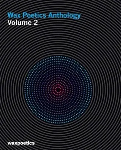 Wax Poetics Anthology Volume 2