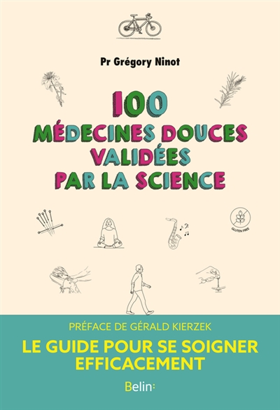 100 médecines douces validées par la science : le guide pour se soigner efficacement