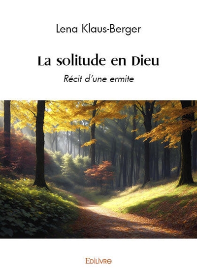 La solitude en dieu : Récit d'une ermite