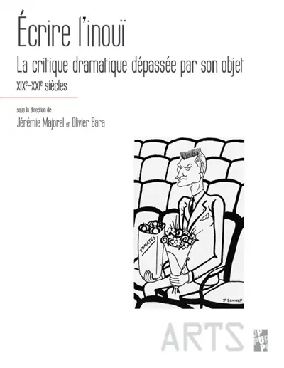 Ecrire l'inouï : la critique dramatique dépassée par son objet : XIXe-XXIe siècles
