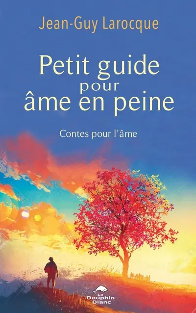 Petit guide pour âme en peine : Contes pour l’âme