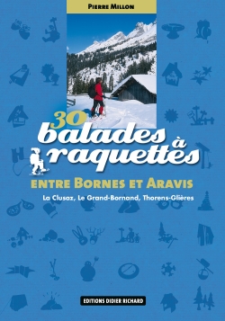 30 balades à raquettes entre Bornes et Aravis : La Clusaz, Le Grand-Bornand, Thorens-Glières