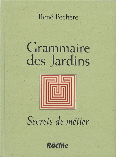 Grammaire des jardins : secrets de métier