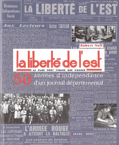 La liberté de l'Est, le plus fort tirage des Vosges : 50 années d'indépendance d'un journal départemental, 1945-1995