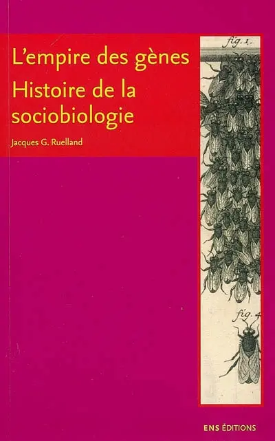 L'empire des gènes : histoire de la sociobiologie
