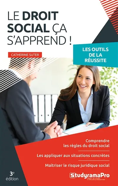Le droit social ça s'apprend ! : les outils de la réussite : comprendre les règles du droit social, les appliquer aux situations concrètes, maîtriser le risque juridique social