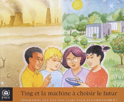 Ting et la machine à choisir le futur : programme des Nations Unies pour l'environnement