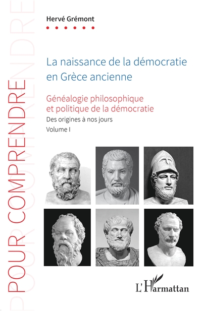 Généalogie philosophique et politique de la démocratie : des origines à nos jours. Vol. 1. La naissance de la démocratie en Grèce ancienne