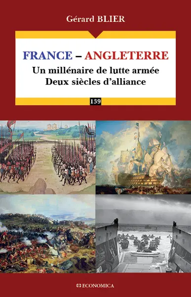 France-Angleterre : un millénaire de lutte armée : deux siècles d'alliance