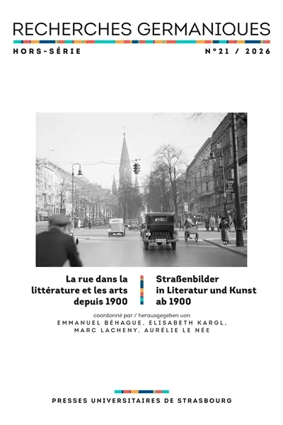 Recherches germaniques, hors série, n° 21. La rue dans la littérature et les arts depuis 1900. Strassenbilder in Literatur und Kunst ab 1900