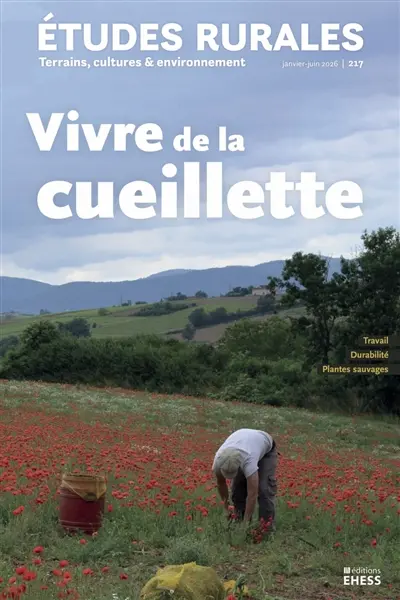 Etudes rurales, n° 217. Vivre de la cueillette : travail, durabilité, plantes sauvages