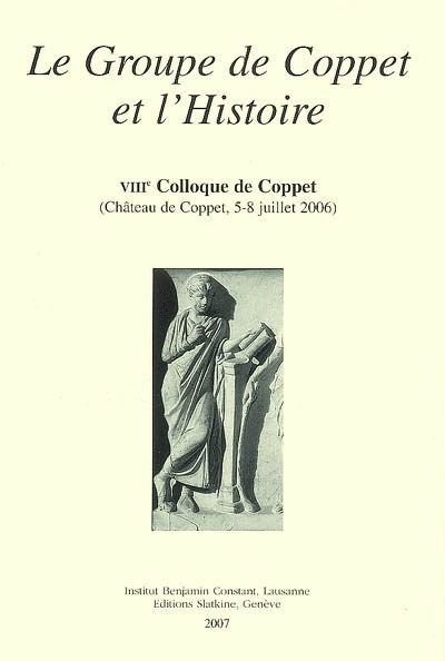Annales Benjamin Constant, n° 31-32. Le groupe de Coppet et l'histoire : actes du VIIIe Colloque de Coppet, château de Coppet, 5-8 juillet 2006