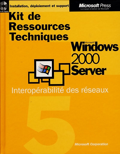 Microsoft(R) Windows 2000 server : interopérabilité des réseaux